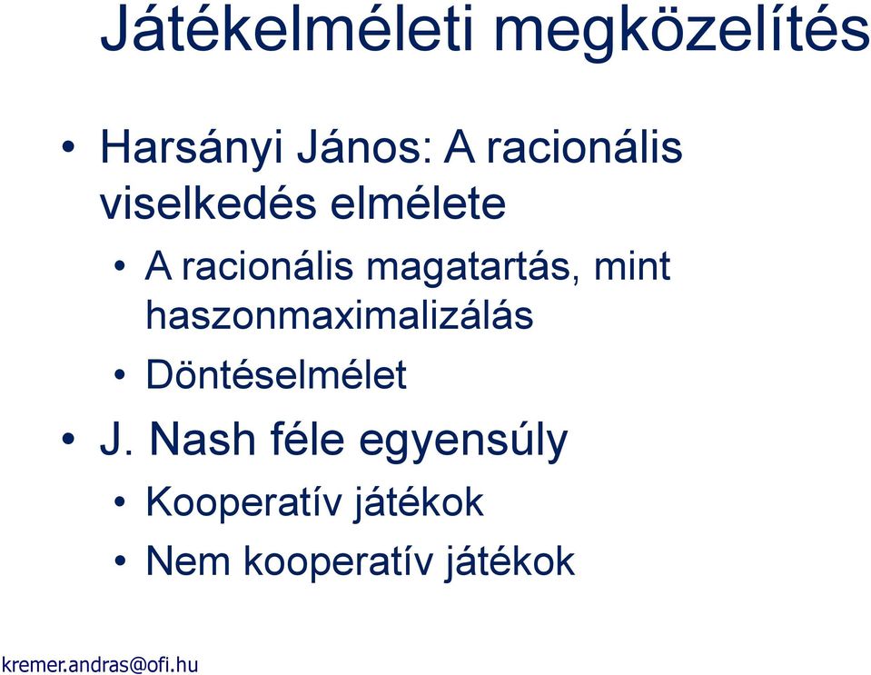 magatartás, mint haszonmaximalizálás Döntéselmélet