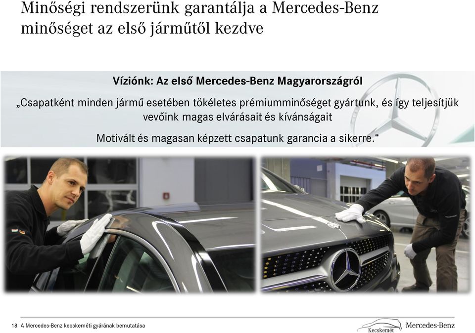 prémiumminőséget gyártunk, és így teljesítjük vevőink magas elvárásait és kívánságait