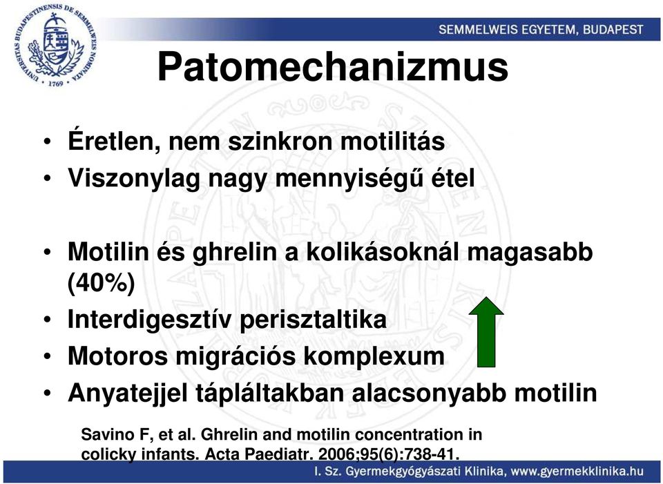 Motoros migrációs komplexum Anyatejjel tápláltakban alacsonyabb motilin Savino F,