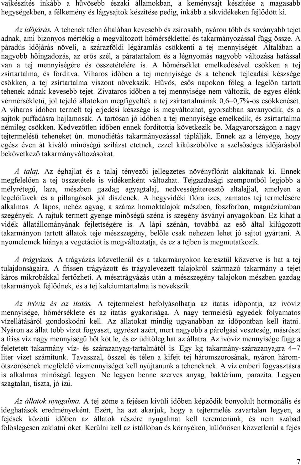 A páradús időjárás növeli, a szárazföldi légáramlás csökkenti a tej mennyiségét.