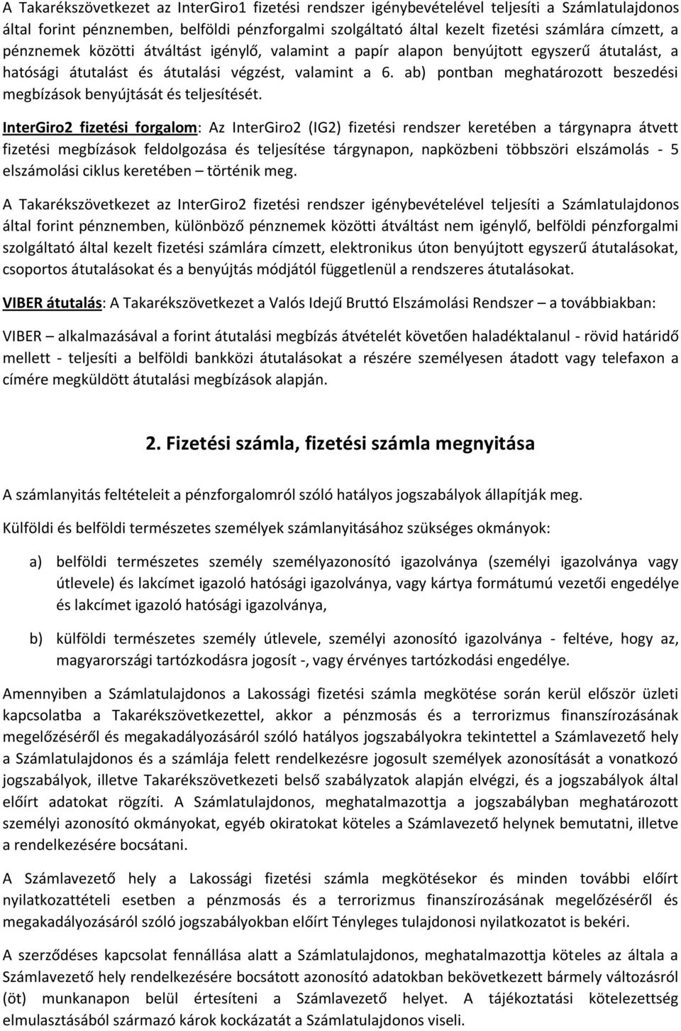 ab) pontban meghatározott beszedési megbízások benyújtását és teljesítését.