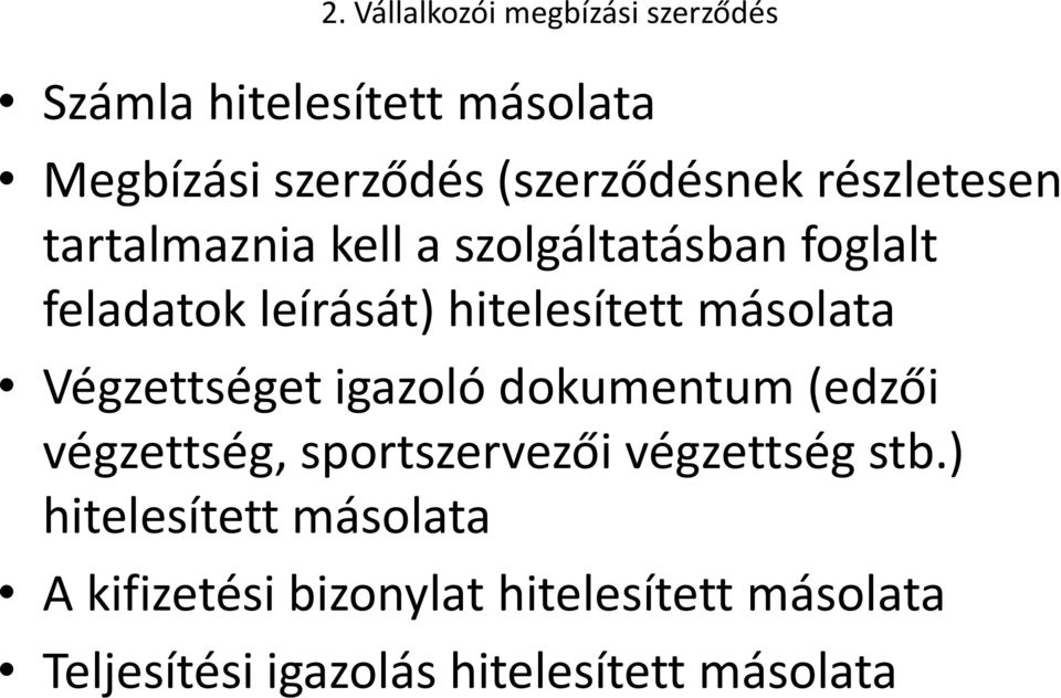 hitelesített másolata Végzettséget igazoló dokumentum (edzői végzettség, sportszervezői