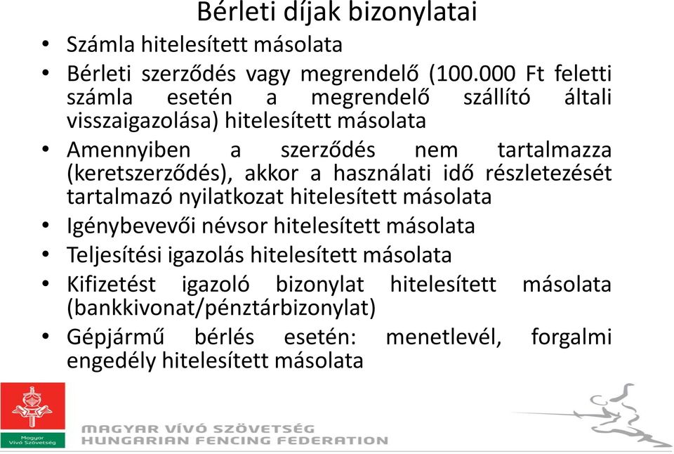 (keretszerződés), akkor a használati idő részletezését tartalmazó nyilatkozat hitelesített másolata Igénybevevői névsor hitelesített másolata