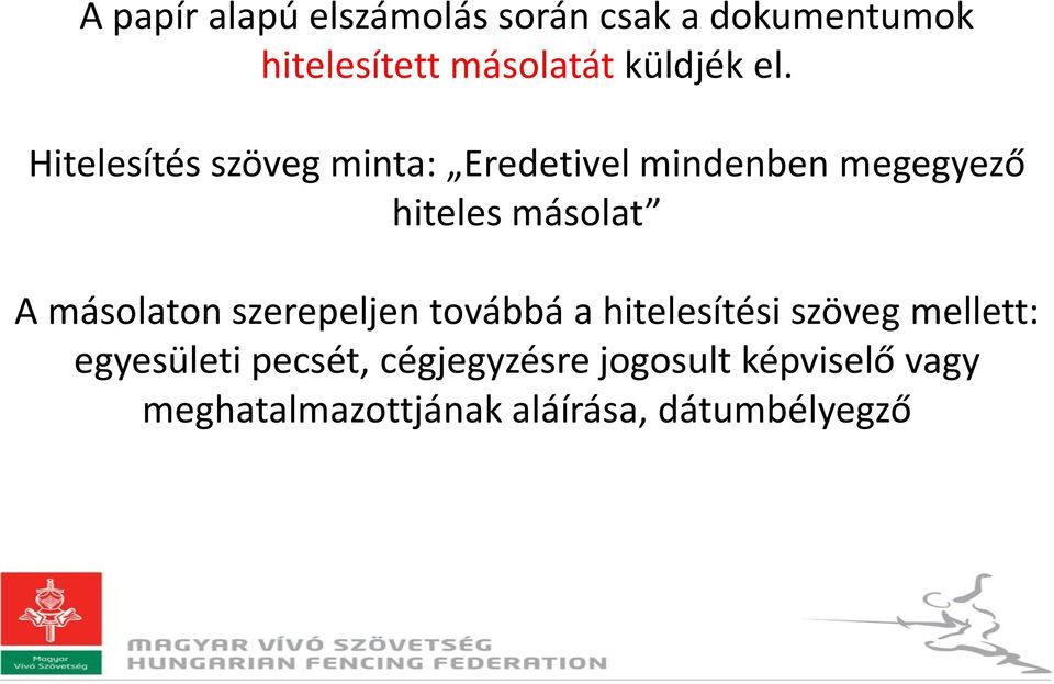 Hitelesítés szöveg minta: Eredetivel mindenben megegyező hiteles másolat A