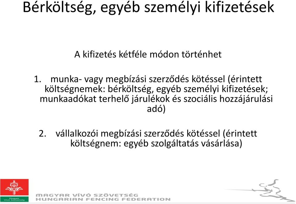 személyi kifizetések; munkaadókat terhelő járulékok és szociális hozzájárulási adó)