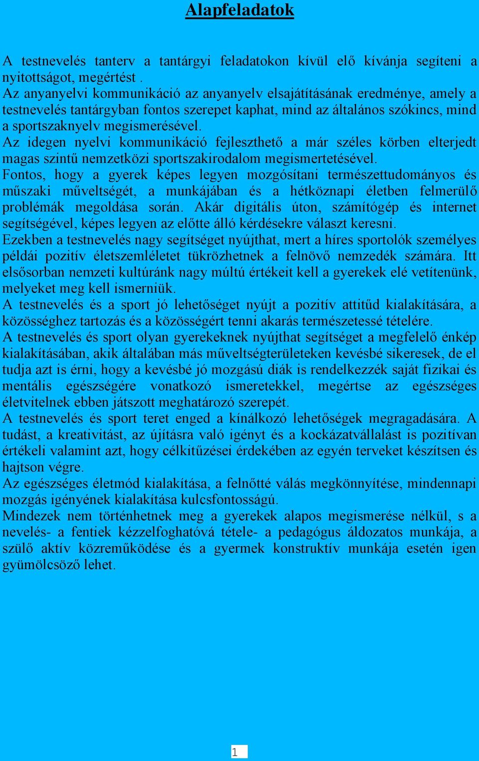 Az idegen nyelvi kommunikáció fejleszthető a már széles körben elterjedt magas szintű nemzetközi sportszakirodalom megismertetésével.