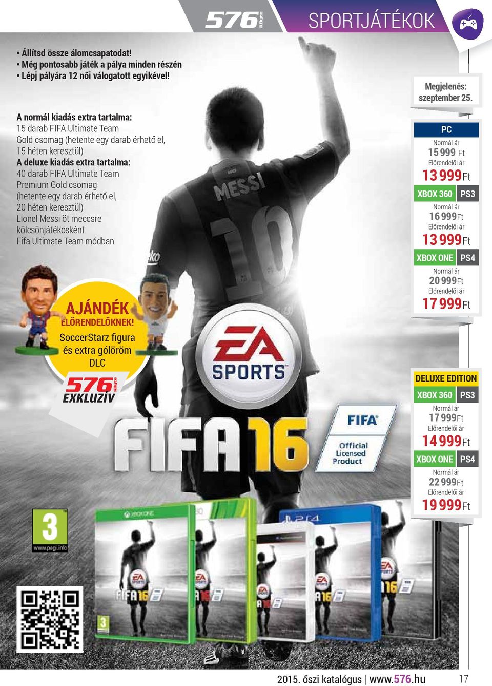 Ultimate Team Premium Gold csomag (hetente egy darab érhető el, 20 héten keresztül) Lionel Messi öt meccsre kölcsönjátékosként Fifa Ultimate Team módban AJÁNDÉK