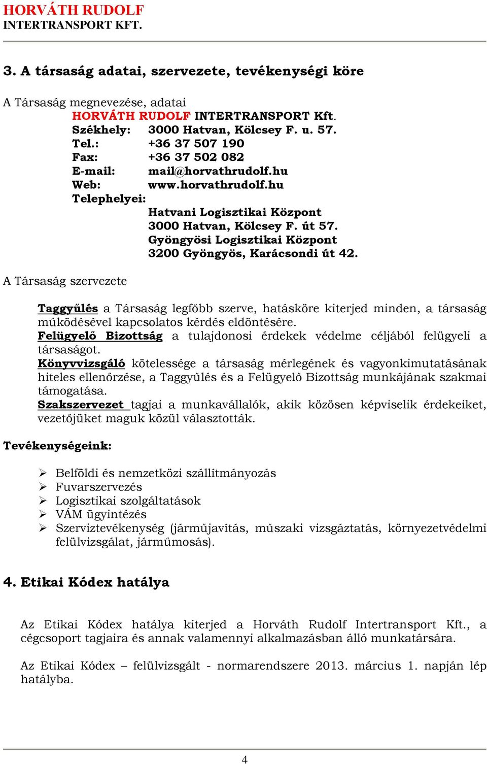 Gyöngyösi Logisztikai Központ 3200 Gyöngyös, Karácsondi út 42.