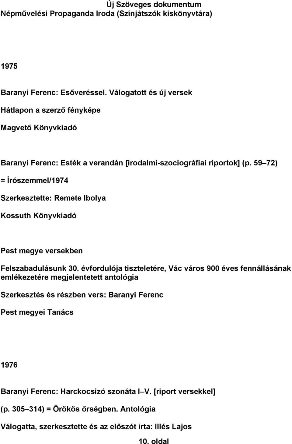 59 72) = Írószemmel/1974 Szerkesztette: Remete Ibolya Kossuth Könyvkiadó Pest megye versekben Felszabadulásunk 30.