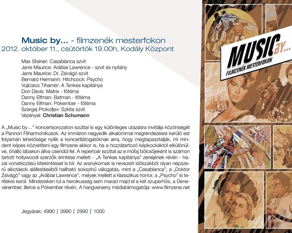Szkíta szvit Vezényel: Christian Schumann A Music by koncertsorozaton ezúttal is egy különleges utazásra invitálja közönségét a Pannon Filharmonikusok.