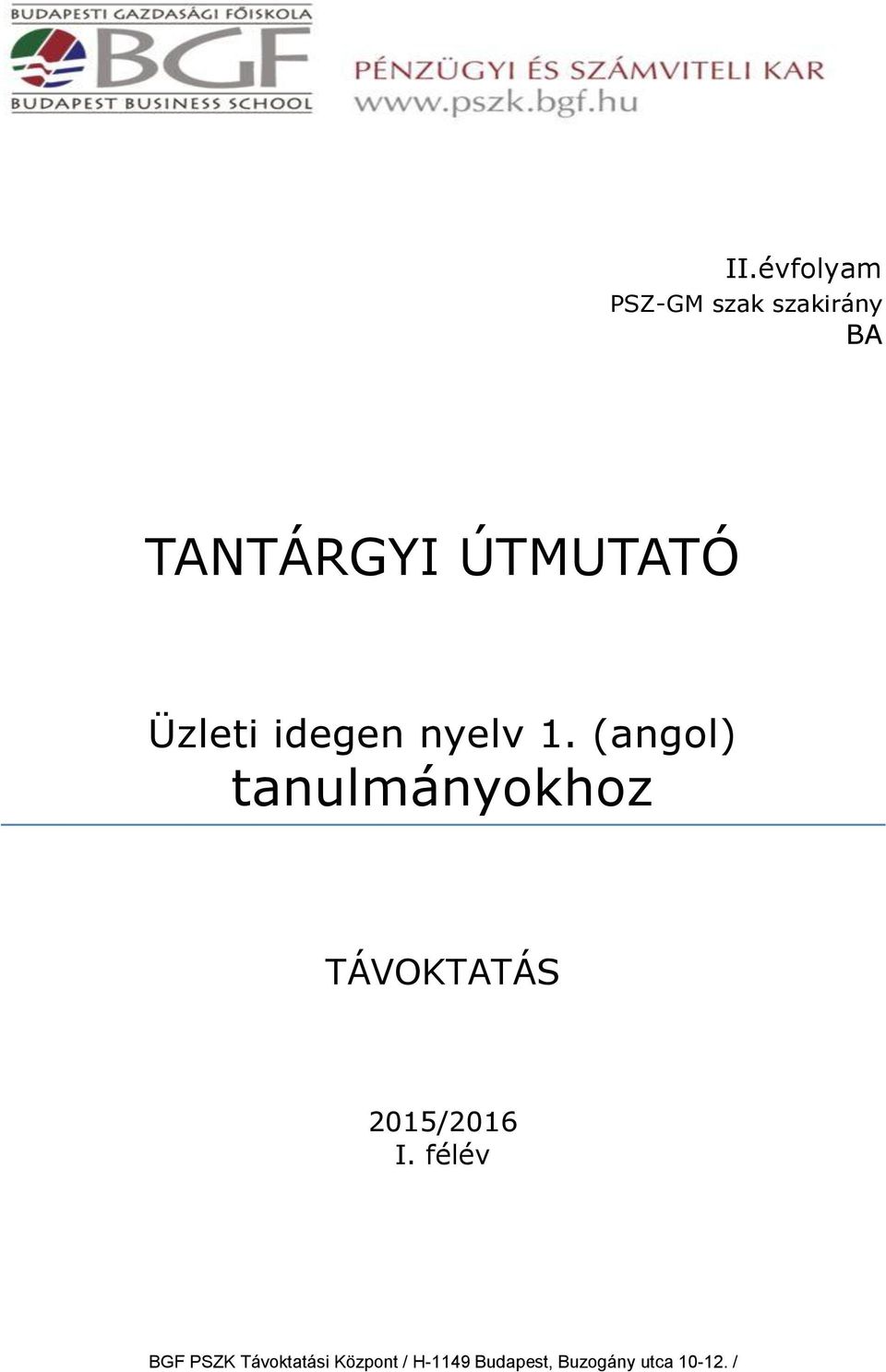 TANTÁRGYI ÚTMUTATÓ. Üzleti idegen nyelv 1. (angol) tanulmányokhoz  TÁVOKTATÁS. 2015/2016 I. félév - PDF Free Download
