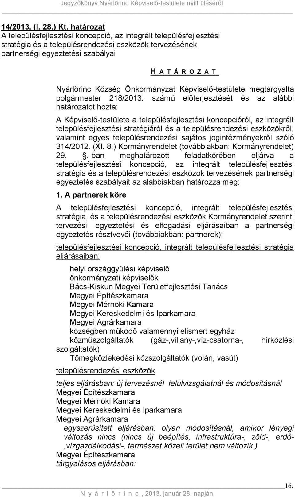 Község Önkormányzat Képviselő-testülete megtárgyalta polgármester 218/2013.