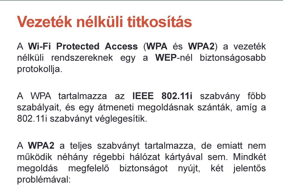 11i szabvány főbb szabályait, és egy átmeneti megoldásnak szánták, amíg a 802.11i szabványt véglegesítik.