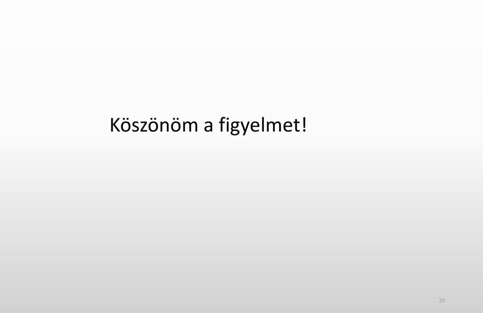 figyelmet!