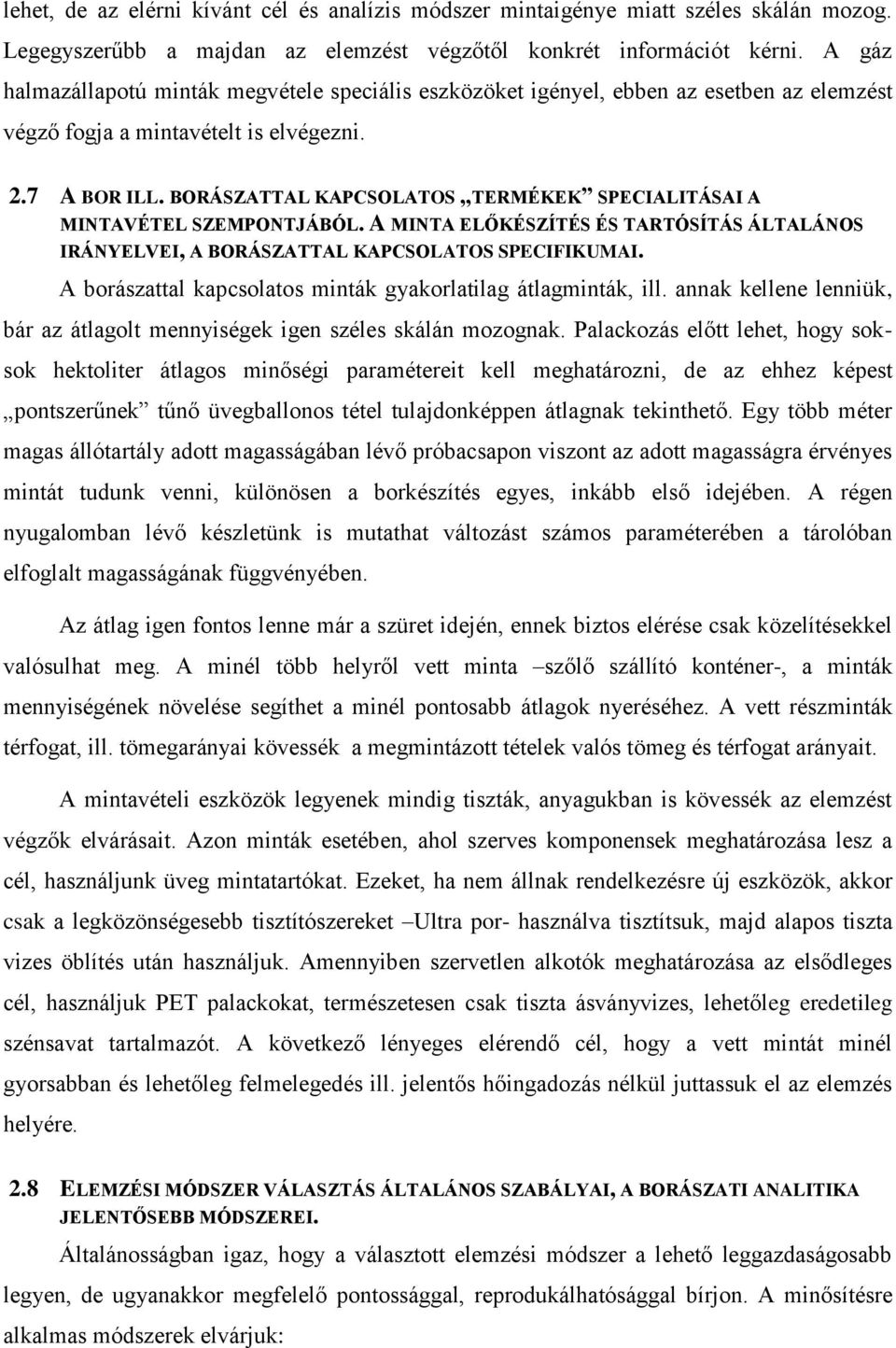 BORÁSZATTAL KAPCSOLATOS TERMÉKEK SPECIALITÁSAI A MINTAVÉTEL SZEMPONTJÁBÓL. A MINTA ELŐKÉSZÍTÉS ÉS TARTÓSÍTÁS ÁLTALÁNOS IRÁNYELVEI, A BORÁSZATTAL KAPCSOLATOS SPECIFIKUMAI.