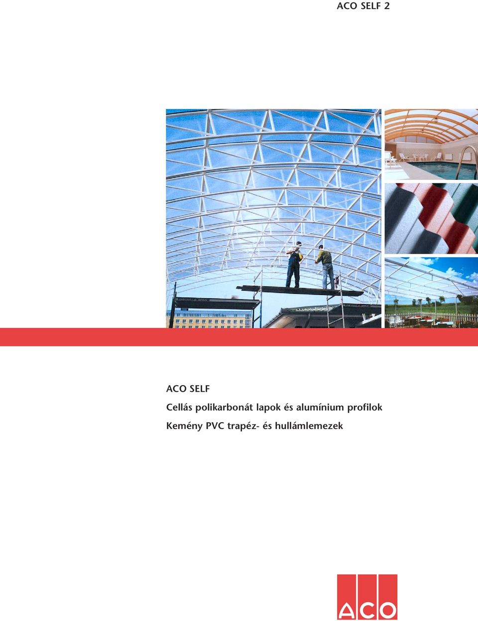 ACO SELF 2. ACO SELF Cellás polikarbonát lapok és alumínium profilok Kemény  PVC trapéz- és hullámlemezek - PDF Ingyenes letöltés