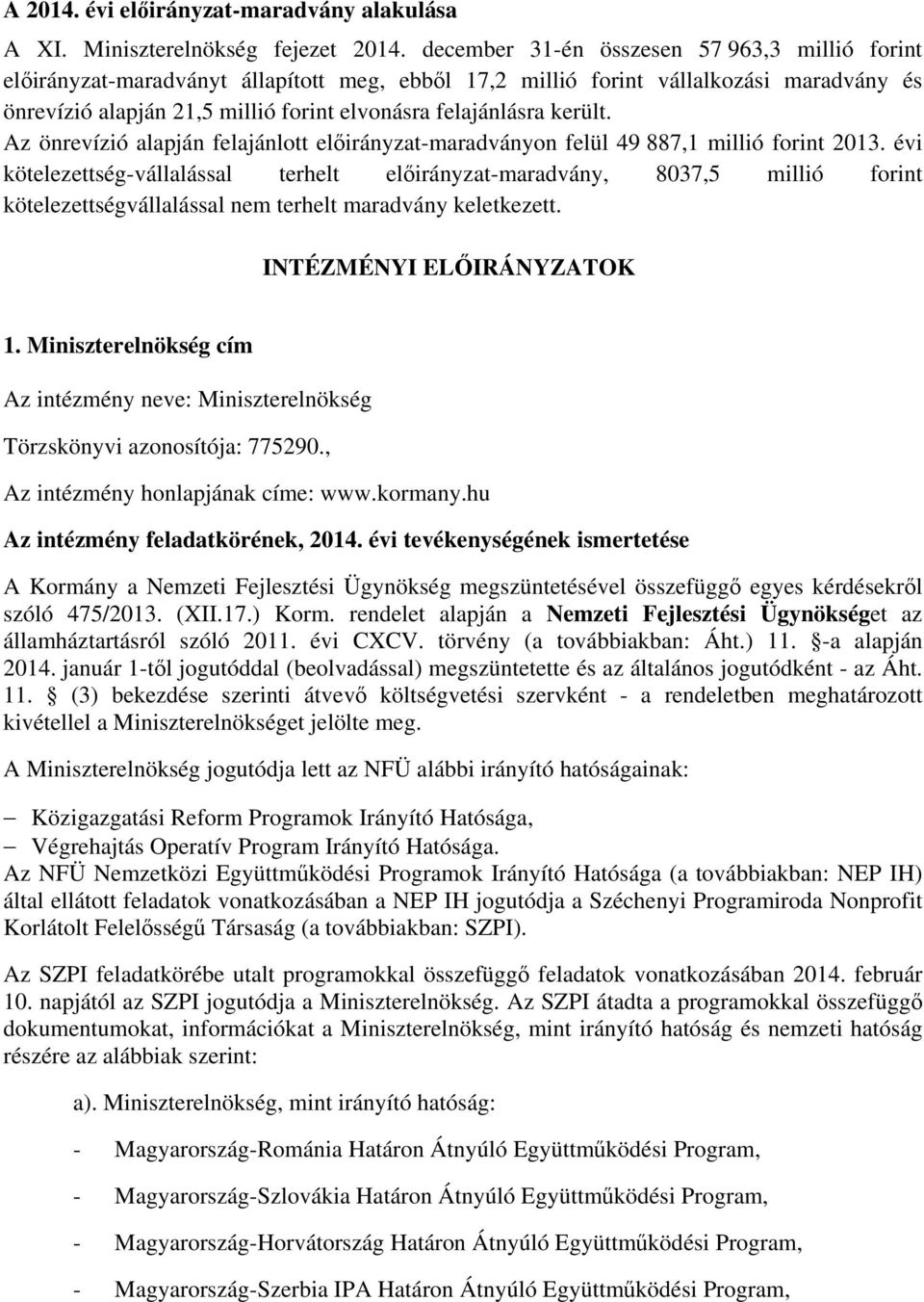 Az önrevízió alapján felajánlott -maradványon felül 49 887,1 millió forint 2013.