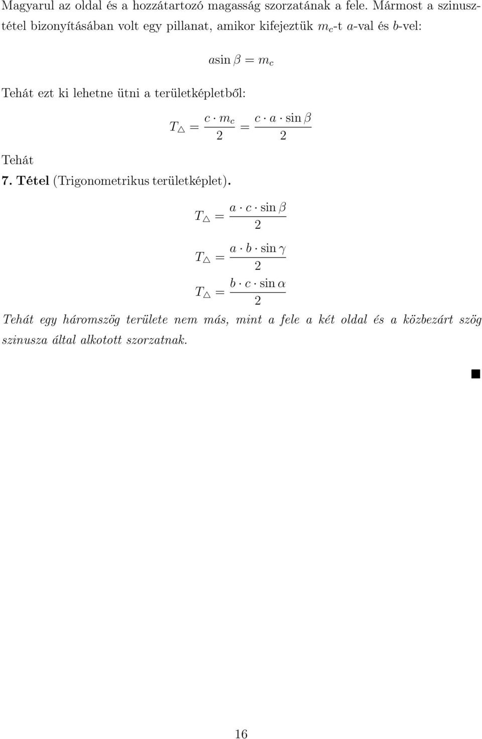 Tehát ezt ki lehetne ütni a területképletből: Tehát T = c m c 7. Tétel (Trigonometrikus területképlet).