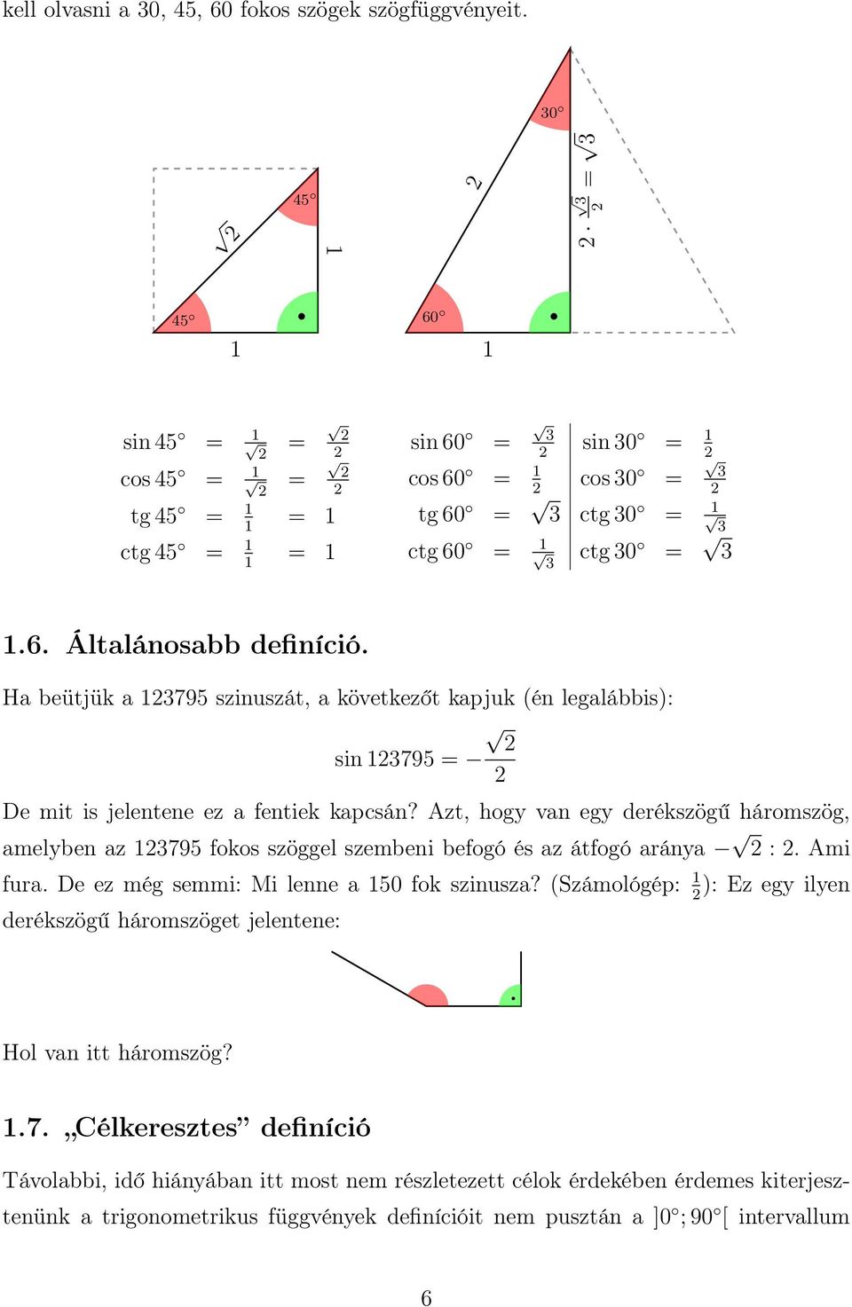 Ha beütjük a 3795 szinuszát, a következőt kapjuk (én legalábbis): sin 3795 = De mit is jelentene ez a fentiek kapcsán?