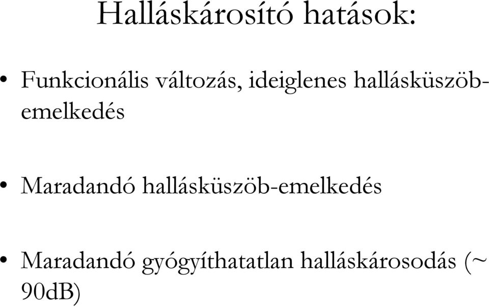 hallásküszöbemelkedés Maradandó