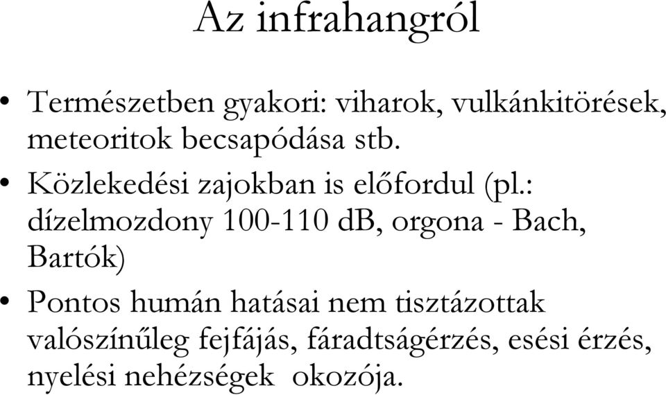 : dízelmozdony 100-110 db, orgona - Bach, Bartók) Pontos humán hatásai nem