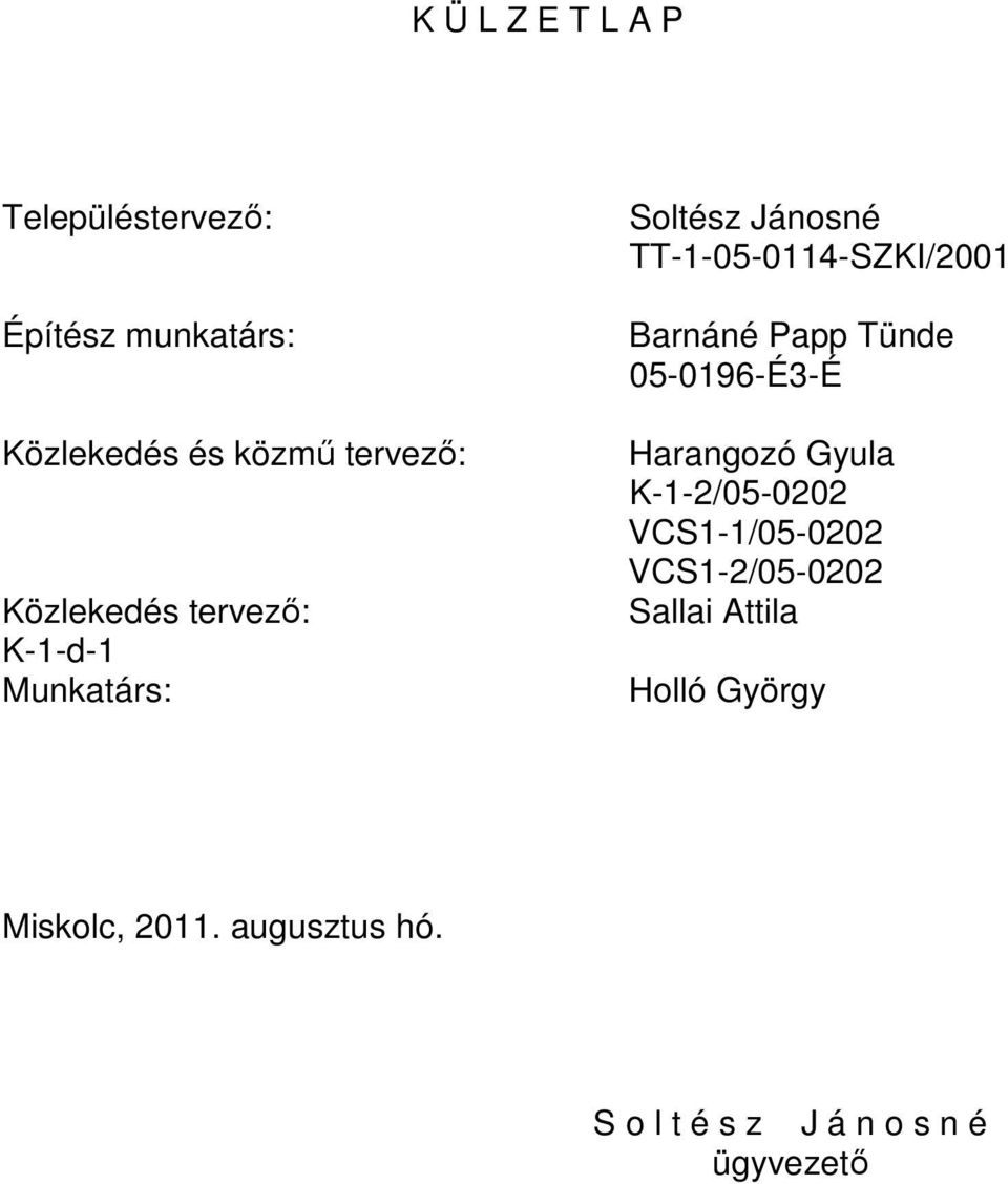 Papp Tünde 05-0196-É3-É Harangozó Gyula K-1-2/05-0202 VCS1-1/05-0202 VCS1-2/05-0202