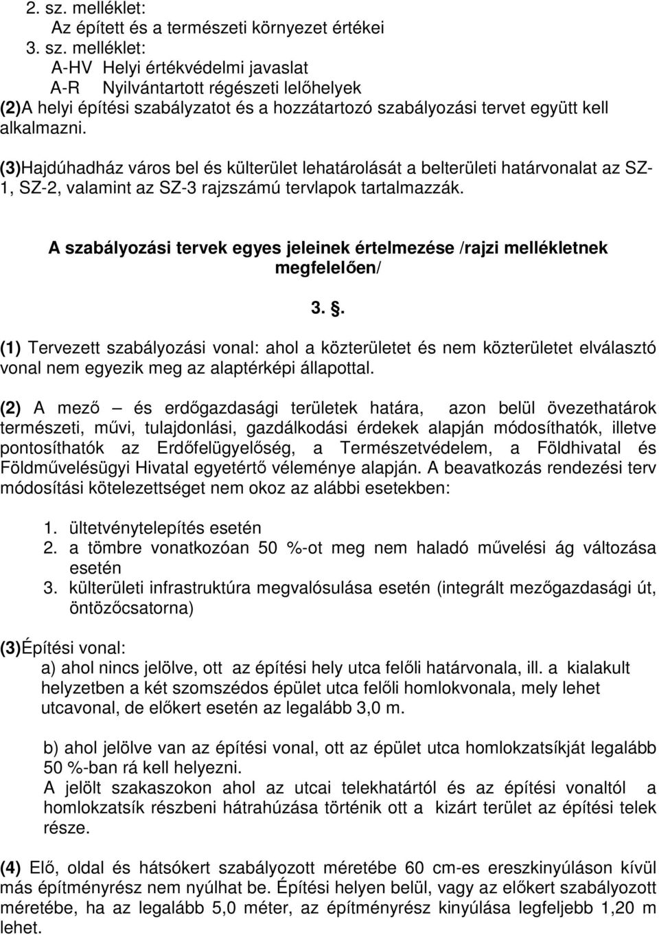 A szabályozási tervek egyes jeleinek értelmezése /rajzi mellékletnek megfelelően/ 3.