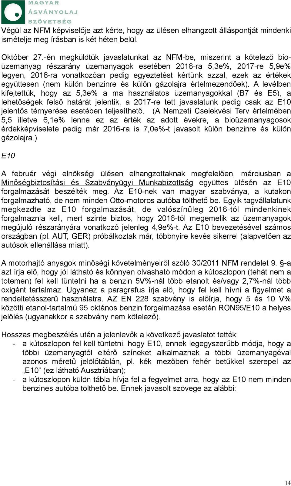 az értékek együttesen (nem külön benzinre és külön gázolajra értelmezendőek).