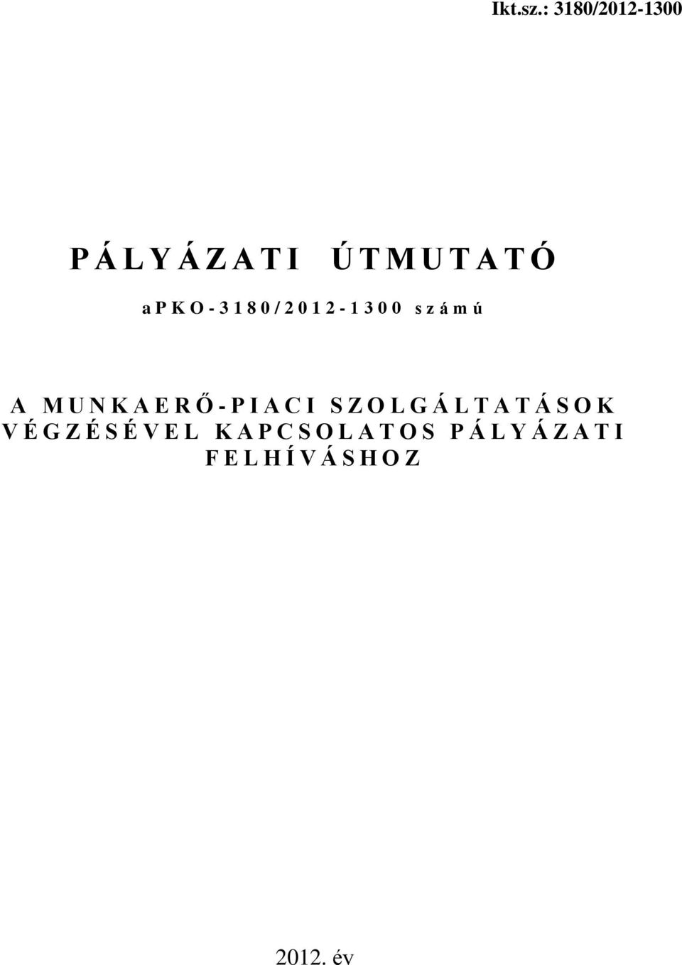 1 8 0 / 2 0 1 2-1 3 0 0 s z á m ú A M U N K A E R Ő - P I A C