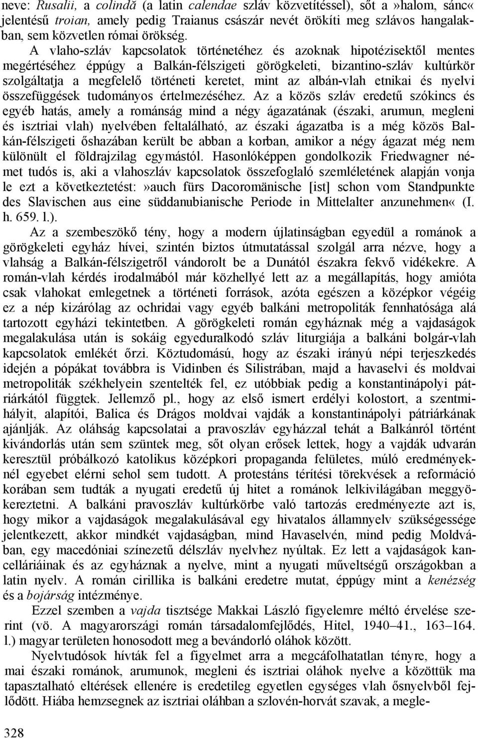 az albán-vlah etnikai és nyelvi összefüggések tudományos értelmezéséhez.