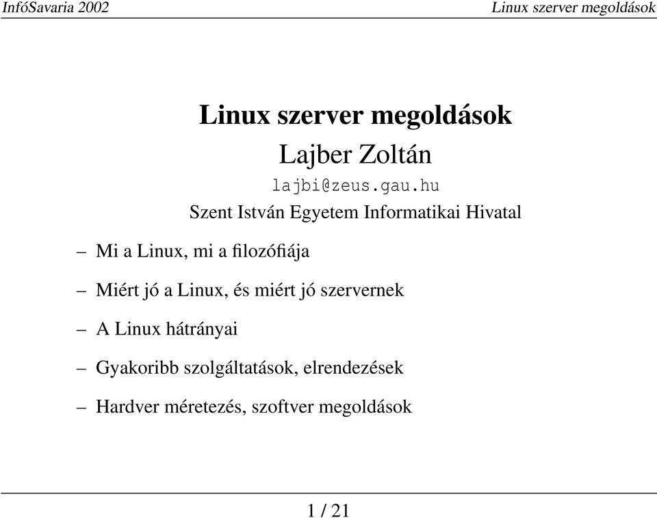 filozófiája Miért jó a Linux, és miért jó szervernek A Linux