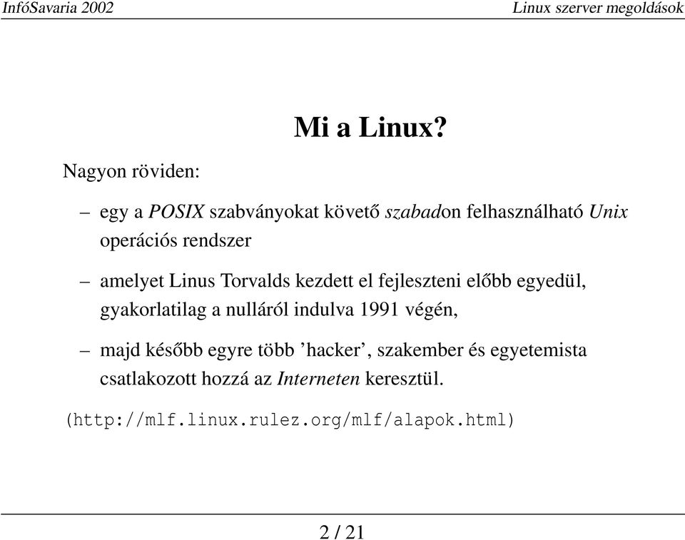 rendszer amelyet Linus Torvalds kezdett el fejleszteni előbb egyedül, gyakorlatilag a