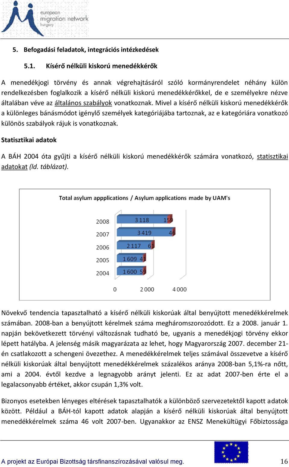 személyekre nézve általában véve az általános szabályok vonatkoznak.