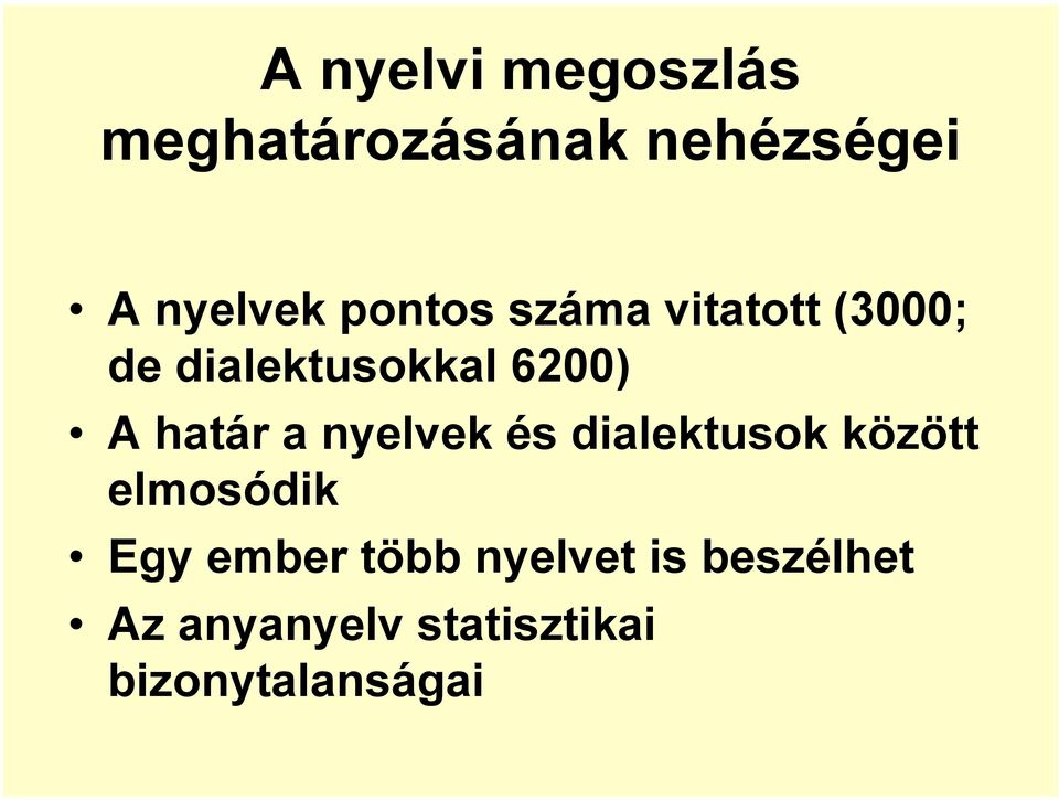 határ a nyelvek és dialektusok között elmosódik Egy ember