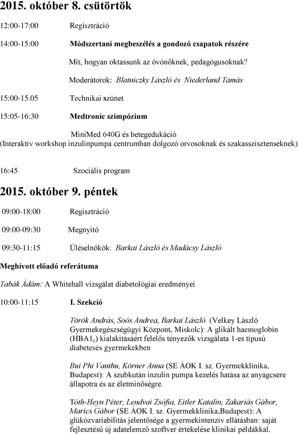 szakasszisztenseknek) 16:45 Szociális program 2015. október 9.