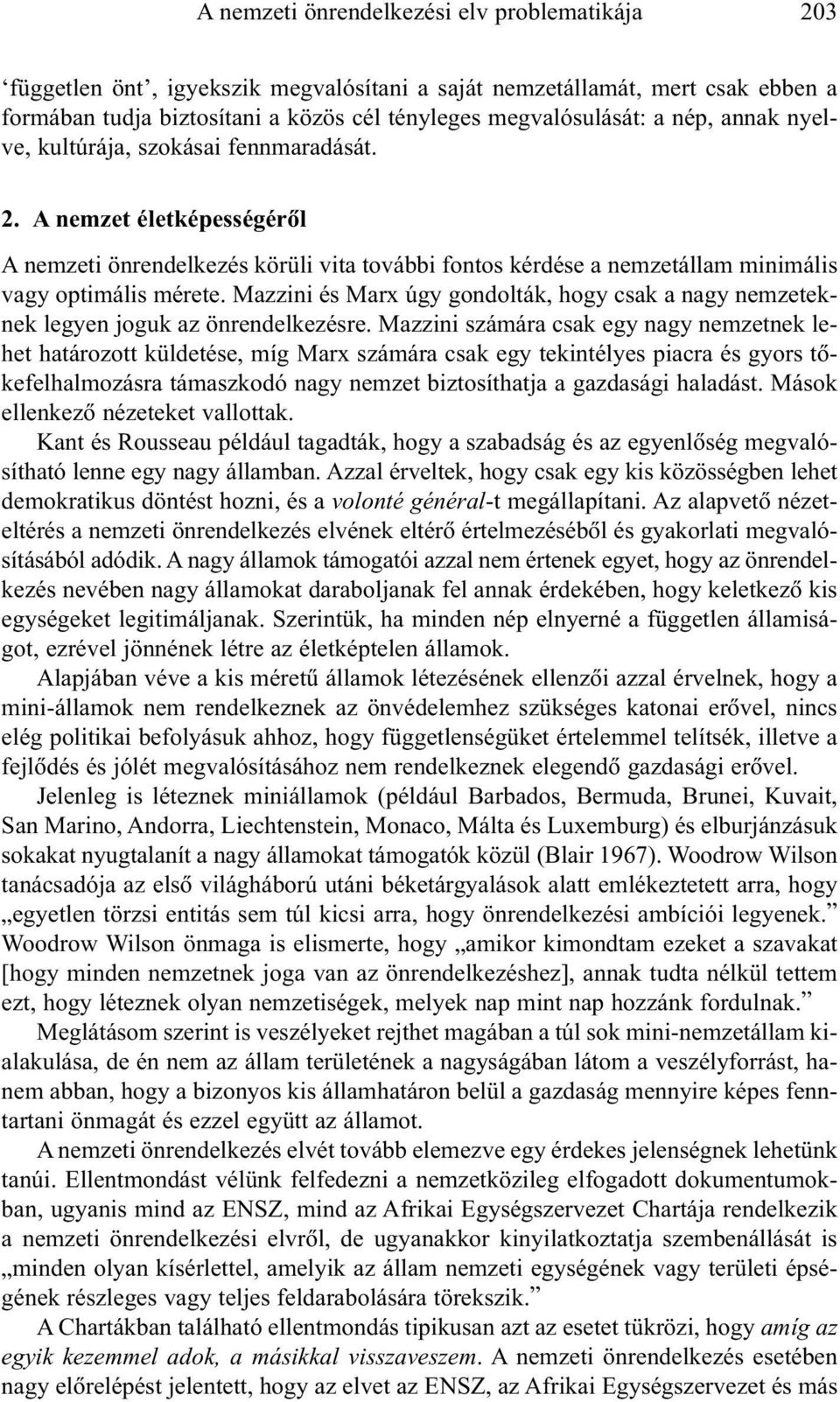 Mazzini és Marx úgy gondolták, hogy csak a nagy nemzeteknek legyen joguk az önrendelkezésre.