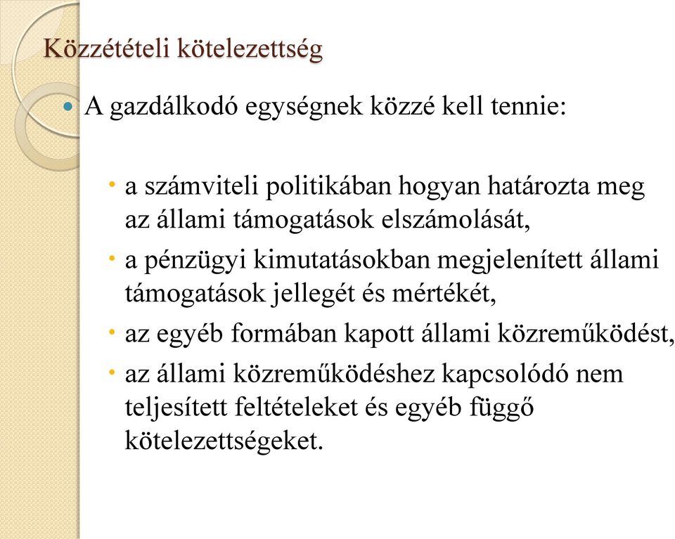 megjelenített állami támogatások jellegét és mértékét, az egyéb formában kapott állami