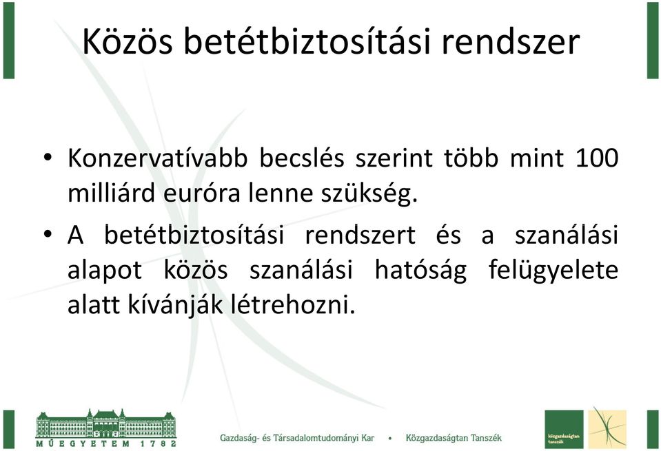 A betétbiztosítási rendszert és a szanálási A betétbiztosítási