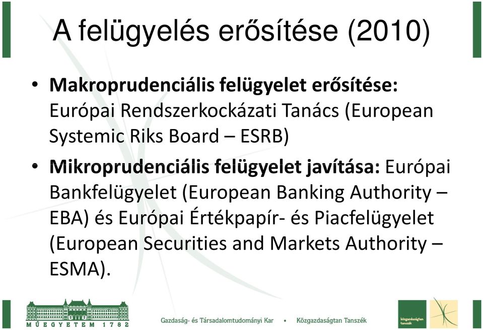 javítása:európai Mikroprudenciális felügyelet javítása:európai Bankfelügyelet (European