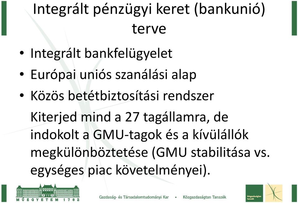 Kiterjed mind a 27 tagállamra, de indokolt a GMU-tagok és a