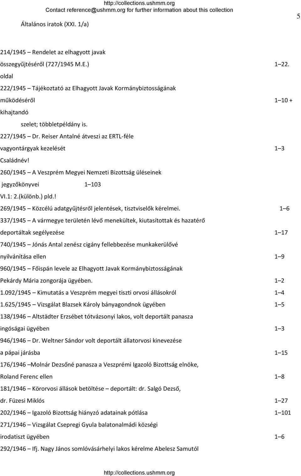 Reiser Antalné átveszi az ERTL féle vagyontárgyak kezelését 1 3 Családnév! 260/1945 A Veszprém Megyei Nemzeti Bizottság üléseinek jegyzőkönyvei 1 103 VI.1: 2.(különb.) pld.