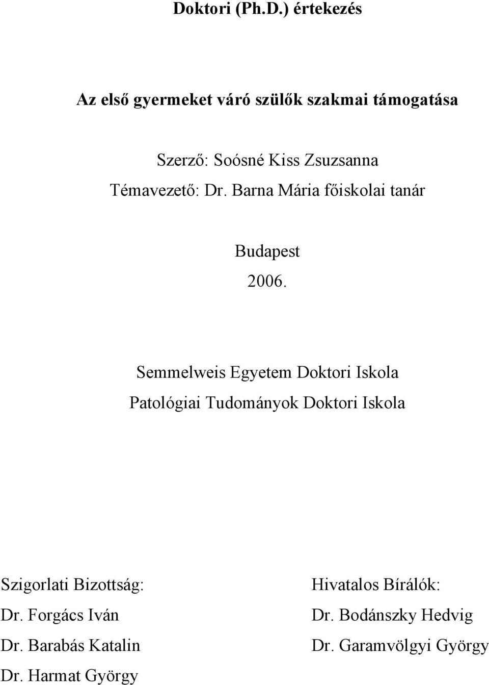 Semmelweis Egyetem Doktori Iskola Patológiai Tudományok Doktori Iskola Szigorlati Bizottság: