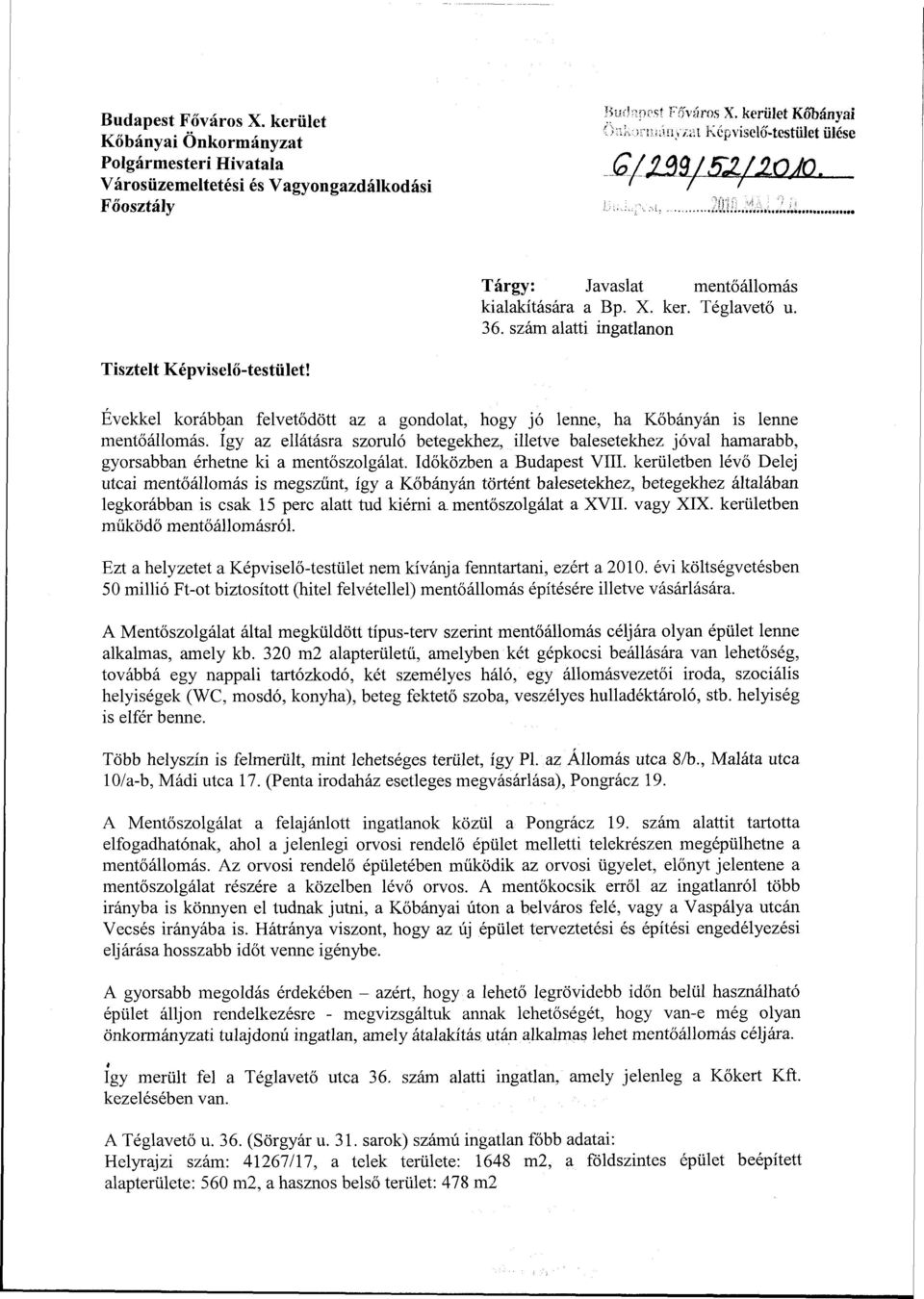 Évekkel korábban felvetődött az a gondolat, hogy jó lenne, ha Kőbányán is lenne mentőállomás.
