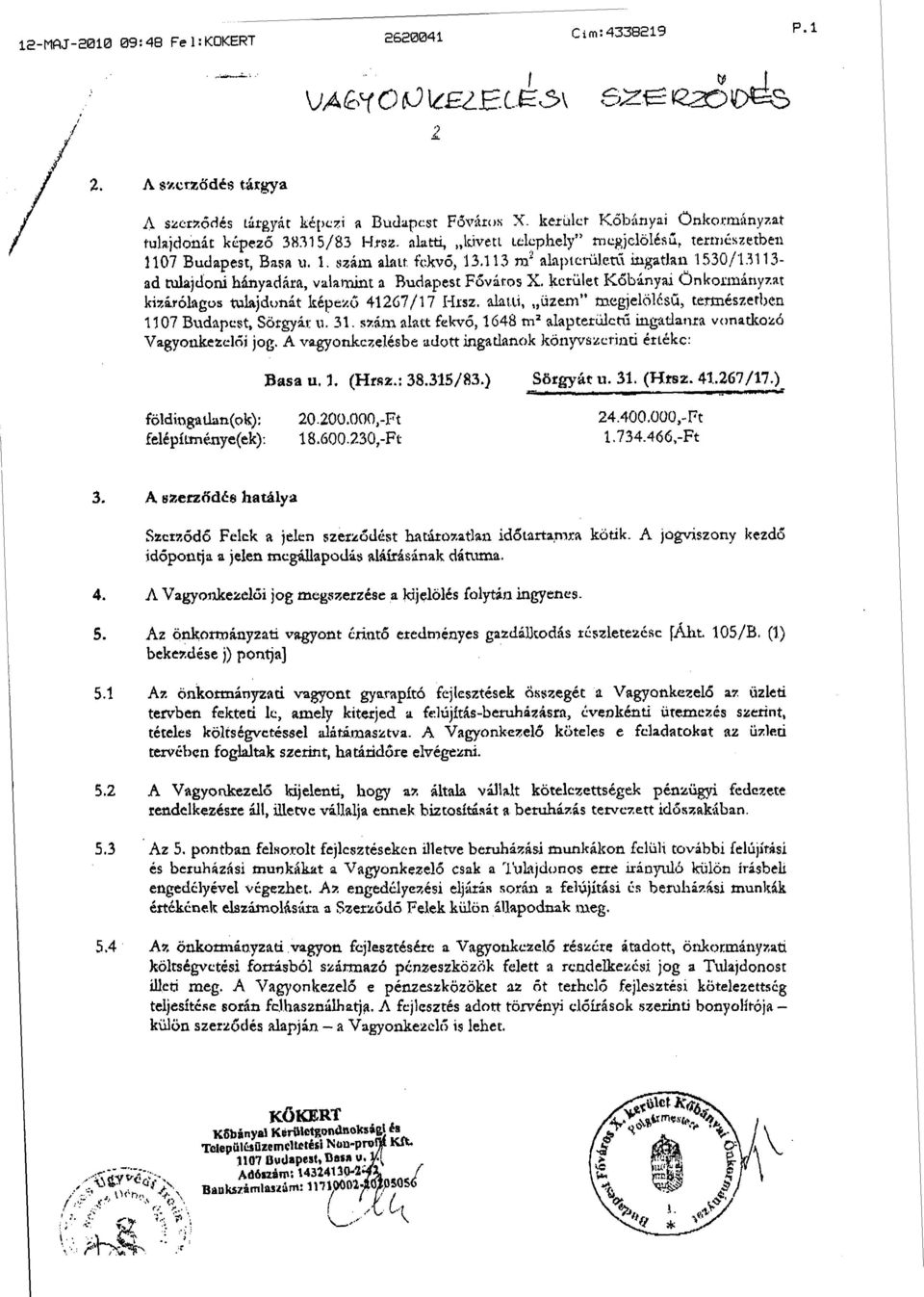 kerület Kőbányai Önkormányzat kizárólagos tulajdonát képező 41267/17 Hrsz. alatti, üzem" megjelölésű, természetben 1107 Budapest, Sörgyár v. 31.