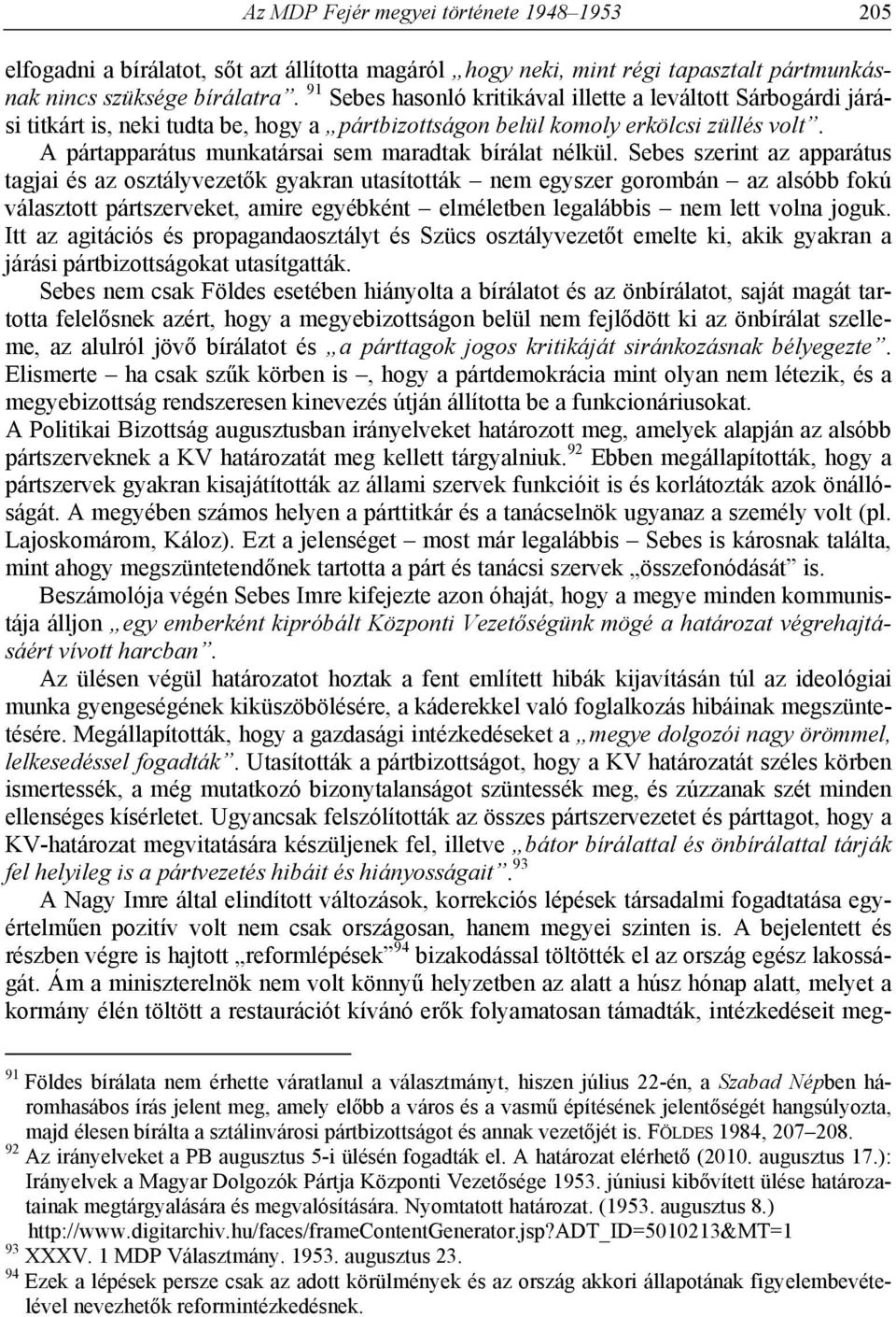 A pártapparátus munkatársai sem maradtak bírálat nélkül.