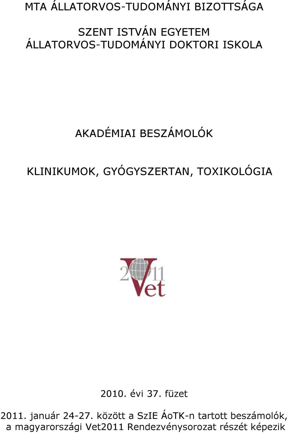 GYÓGYSZERTAN, TOXIKOLÓGIA 2010. évi 37. füzet 2011. január 24-27.