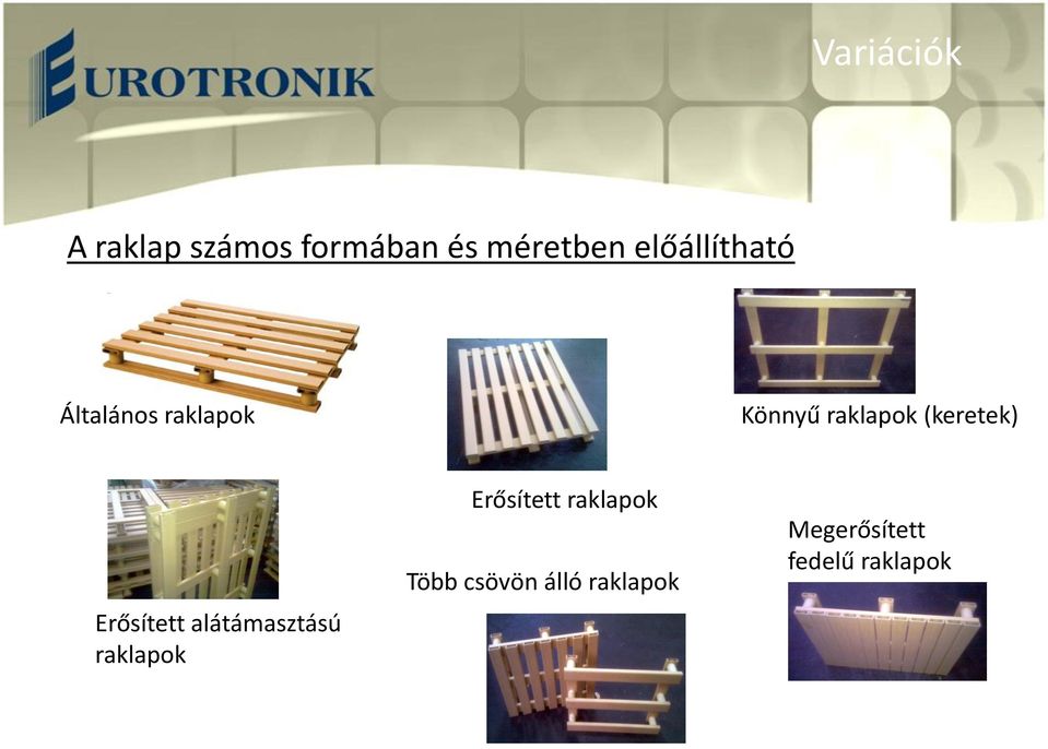 (keretek) Erősített alátámasztású raklapok Erősített