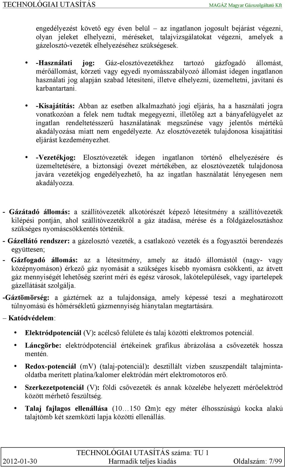 elhelyezni, üzemeltetni, javítani és karbantartani.