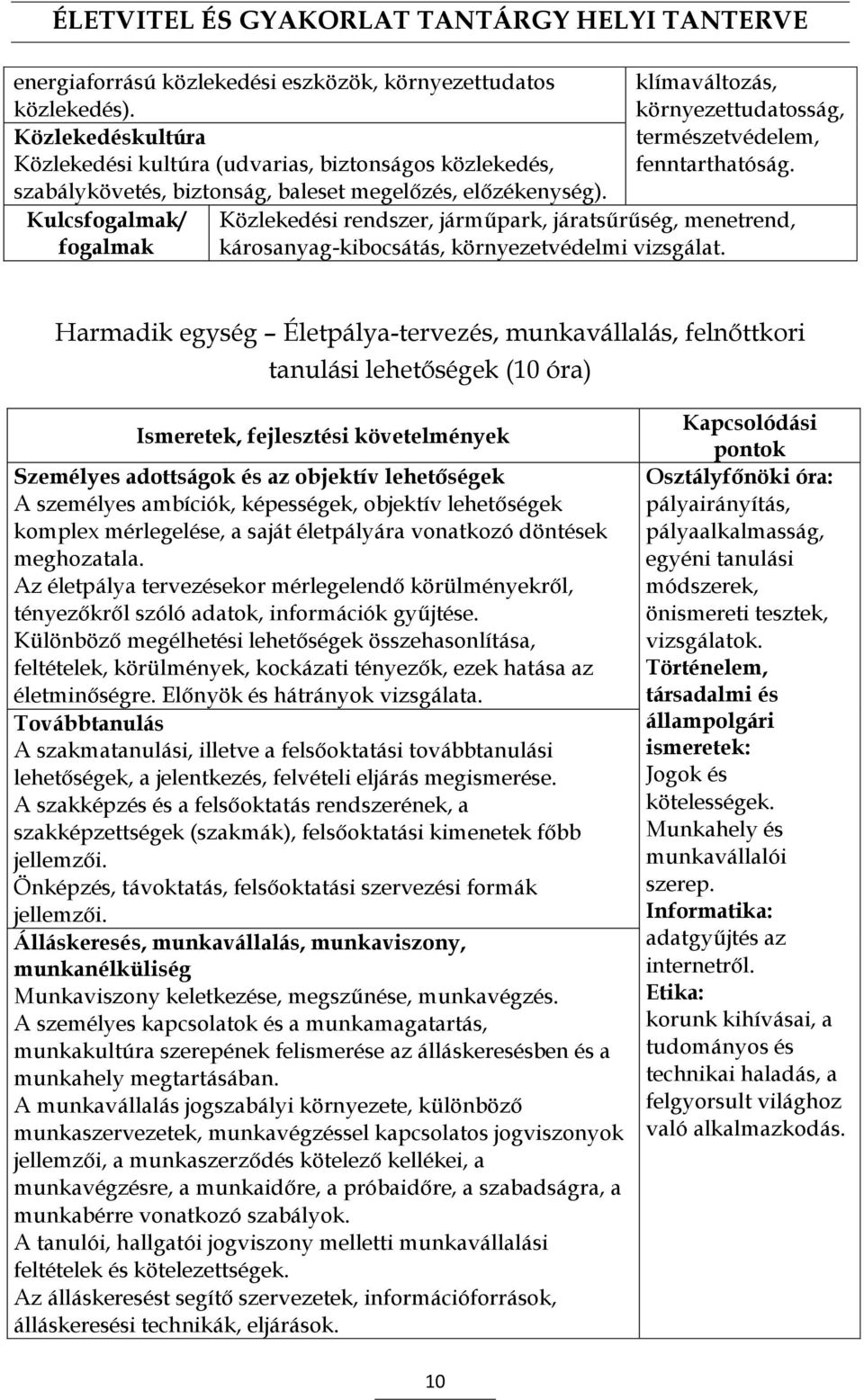 Közlekedési rendszer, járműpark, járatsűrűség, menetrend, károsanyag-kibocsátás, környezetvédelmi vizsgálat.