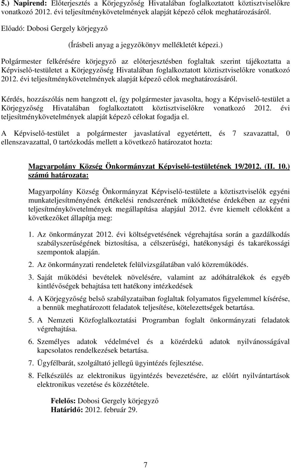 köztisztviselőkre vonatkozó 2012. évi teljesítménykövetelmények alapját képező célok meghatározásáról.